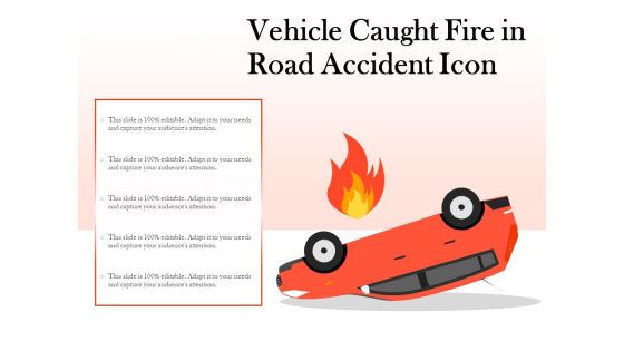 Vehicle Caught Fire In Road Accident Icon Ppt PowerPoint Presentation Diagram Templates PDF Vehicle Caught Fire In Road Accident Icon Ppt PowerPoint Presentation Diagram Templates PDF