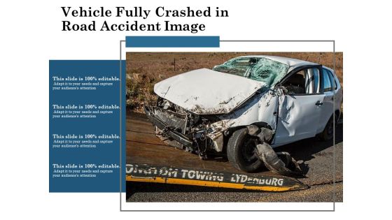 Vehicle Fully Crashed In Road Accident Image Ppt PowerPoint Presentation File Samples PDF Vehicle Fully Crashed In Road Accident Image Ppt PowerPoint Presentation File Samples PDF