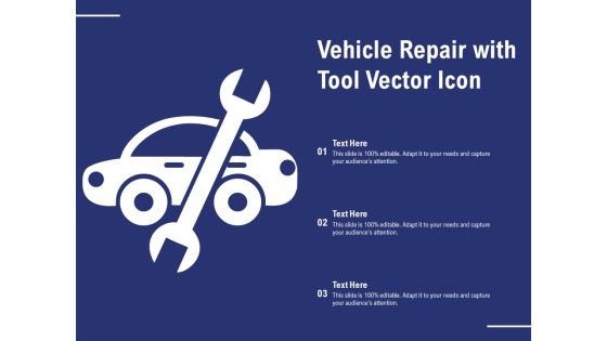 Vehicle Repair With Tool Vector Icon Ppt PowerPoint Presentation Layouts Template Vehicle Repair With Tool Vector Icon Ppt PowerPoint Presentation Layouts Template
