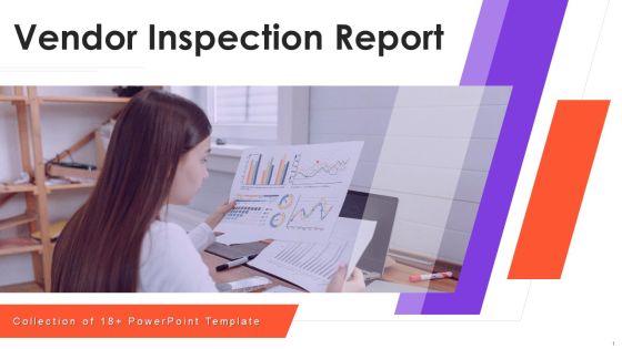 Vendor Inspection Report Ppt PowerPoint Presentation Complete Deck With Slides Vendor Inspection Report Ppt PowerPoint Presentation Complete Deck With Slides