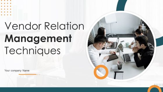 Vendor Relation Management Techniques Ppt PowerPoint Presentation Complete Deck With Slides