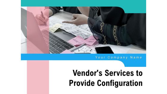 Vendors Services To Provide Configuration Management Awareness Ppt PowerPoint Presentation Complete Deck