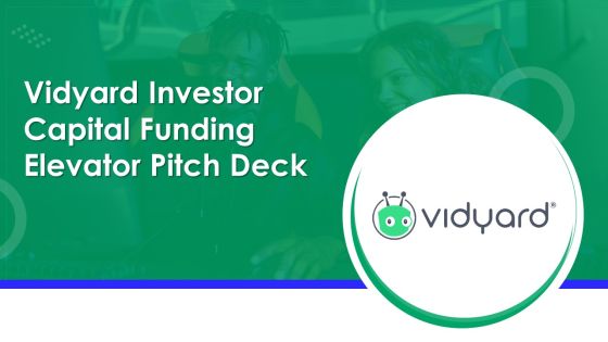 Vidyard Investor Capital Funding Elevator Pitch Deck Inspiration PDF Vidyard Investor Capital Funding Elevator Pitch Deck Inspiration PDF