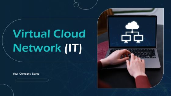 Virtual Cloud Network IT Ppt PowerPoint Presentation Complete Deck With Slides Virtual Cloud Network IT Ppt PowerPoint Presentation Complete Deck With Slides