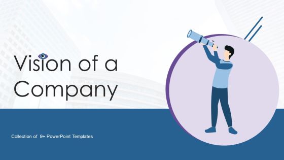 Vision Of A Company Ppt PowerPoint Presentation Complete With Slides