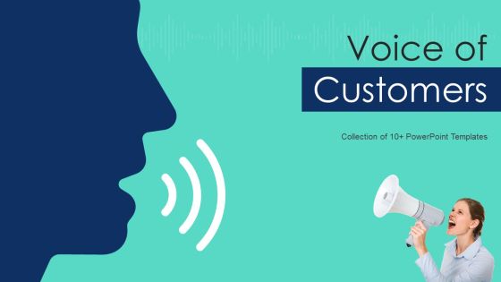 Voice Of Customers Ppt PowerPoint Presentation Complete Deck With Slides Voice Of Customers Ppt PowerPoint Presentation Complete Deck With Slides