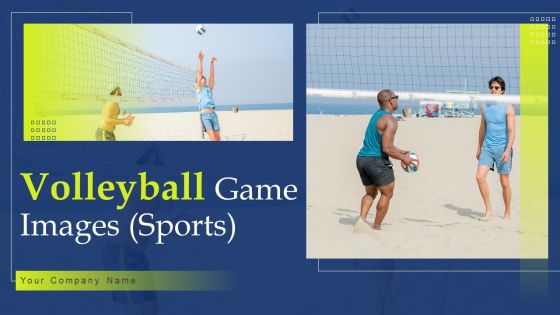 Volleyball Game Images Sports Ppt PowerPoint Presentation Complete Deck With Slides Volleyball Game Images Sports Ppt PowerPoint Presentation Complete Deck With Slides