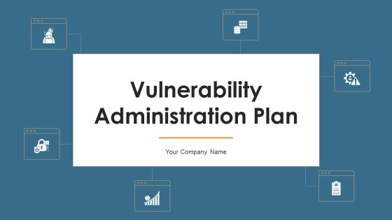Vulnerability Administration Plan Ppt PowerPoint Presentation Complete Deck With Slides Vulnerability Administration Plan Ppt PowerPoint Presentation Complete Deck With Slides