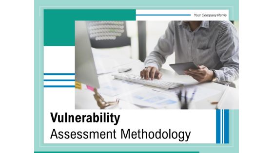 Vulnerability Assessment Methodology Ppt PowerPoint Presentation Complete Deck With Slides