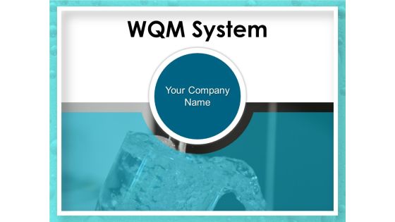 WQM System Ppt PowerPoint Presentation Complete Deck With Slides WQM System Ppt PowerPoint Presentation Complete Deck With Slides