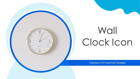 Wall Clock Icon Ppt PowerPoint Presentation Complete With Slides Wall Clock Icon Ppt PowerPoint Presentation Complete With Slides