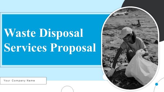 Waste Disposal Services Proposal Ppt PowerPoint Presentation Complete Deck With Slides Waste Disposal Services Proposal Ppt PowerPoint Presentation Complete Deck With Slides