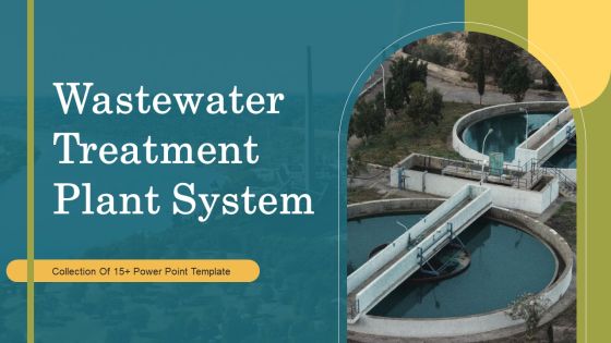 Wastewater Treatment Plant System Ppt PowerPoint Presentation Complete Deck With Slides
