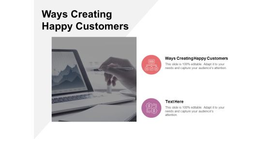 Ways Creating Happy Customers Ppt PowerPoint Presentation Layouts Graphics Cpb Pdf Ways Creating Happy Customers Ppt PowerPoint Presentation Layouts Graphics Cpb Pdf