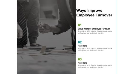 Ways Improve Employee Turnover Ppt PowerPoint Presentation Portfolio Aids Cpb Ways Improve Employee Turnover Ppt PowerPoint Presentation Portfolio Aids Cpb