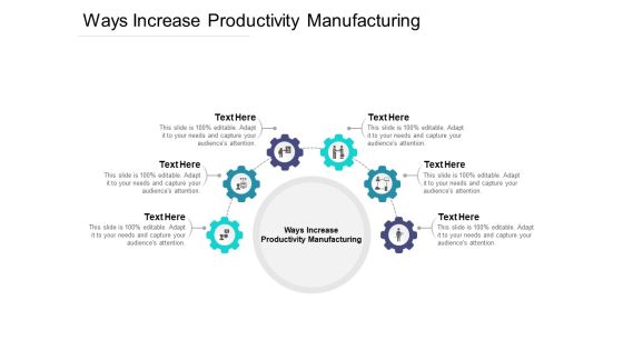 Ways Increase Productivity Manufacturing Ppt PowerPoint Presentation Infographic Template Graphics Example Cpb Pdf