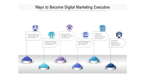 Ways To Become Digital Marketing Executive Ppt PowerPoint Presentation File Professional Ways To Become Digital Marketing Executive Ppt PowerPoint Presentation File Professional