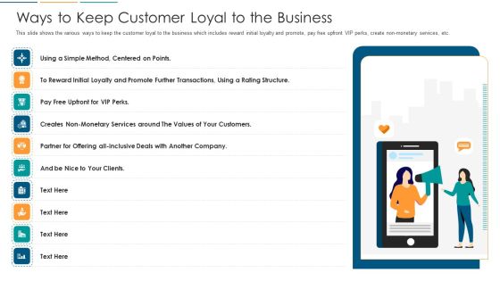 Ways To Keep Customer Loyal To The Business Ppt Inspiration Topics PDF Ways To Keep Customer Loyal To The Business Ppt Inspiration Topics PDF