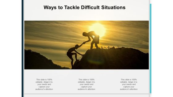 Ways To Tackle Difficult Situations Ppt PowerPoint Presentation Slides Graphics Design Ways To Tackle Difficult Situations Ppt PowerPoint Presentation Slides Graphics Design