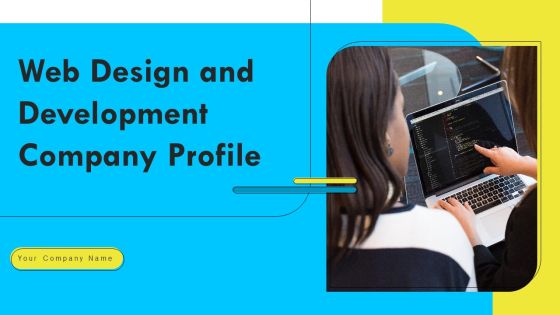 Web Design And Development Company Profile Ppt PowerPoint Presentation Complete With Slides Web Design And Development Company Profile Ppt PowerPoint Presentation Complete With Slides