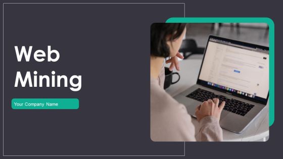 Web Mining Ppt PowerPoint Presentation Complete Deck With Slides Web Mining Ppt PowerPoint Presentation Complete Deck With Slides