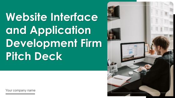 Website Interface And Application Development Firm Pitch Deck Ppt PowerPoint Presentation Complete Deck With Slides Website Interface And Application Development Firm Pitch Deck Ppt PowerPoint Presentation Complete Deck With Slides