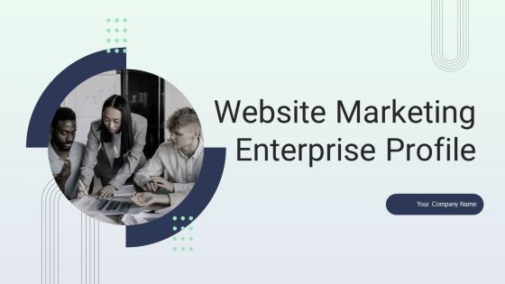 Website Marketing Enterprise Profile Ppt PowerPoint Presentation Complete Deck With Slides