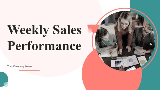 Weekly Sales Performance Ppt PowerPoint Presentation Complete Deck With Slides