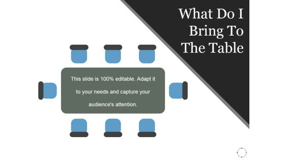 What Do I Bring To The Table Ppt PowerPoint Presentation Topics What Do I Bring To The Table Ppt PowerPoint Presentation Topics