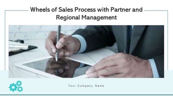 Wheels Of Sales Process With Partner And Regional Management Data Ppt PowerPoint Presentation Complete Deck With Slides