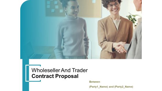 Wholeseller And Trader Contract Proposal Ppt PowerPoint Presentation Complete Deck With Slides Wholeseller And Trader Contract Proposal Ppt PowerPoint Presentation Complete Deck With Slides