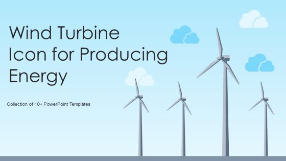 Wind Turbine Icon For Producing Energy Ppt PowerPoint Presentation Complete With Slides Wind Turbine Icon For Producing Energy Ppt PowerPoint Presentation Complete With Slides