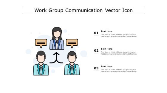 Work Group Communication Vector Icon Ppt PowerPoint Presentation Slides Ideas