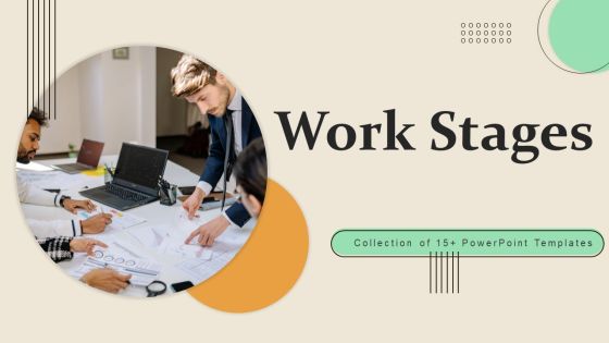 Work Stages Ppt PowerPoint Presentation Complete Deck With Slides