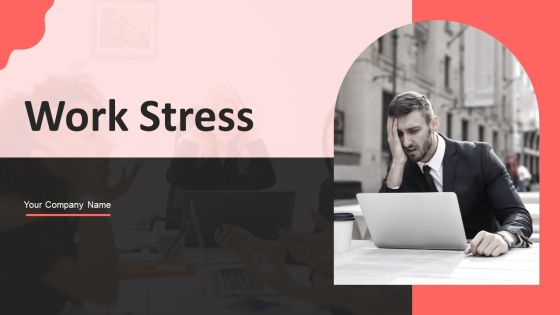 Work Stress Ppt PowerPoint Presentation Complete Deck With Slides Work Stress Ppt PowerPoint Presentation Complete Deck With Slides