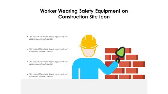 Worker Wearing Safety Equipment On Construction Site Icon Ppt PowerPoint Presentation Slides Example PDF Worker Wearing Safety Equipment On Construction Site Icon Ppt PowerPoint Presentation Slides Example PDF
