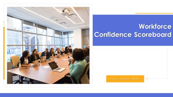 Workforce Confidence Scoreboard Ppt PowerPoint Presentation Complete With Slides Workforce Confidence Scoreboard Ppt PowerPoint Presentation Complete With Slides