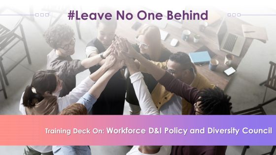 Workforce D And I Policy And Diversity Council Training Deck On Diversity And Inclusion Training Ppt