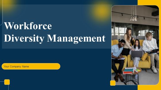 Workforce Diversity Management Ppt PowerPoint Presentation Complete Deck With Slides