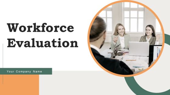 Workforce Evaluation Ppt PowerPoint Presentation Complete Deck With Slides Workforce Evaluation Ppt PowerPoint Presentation Complete Deck With Slides