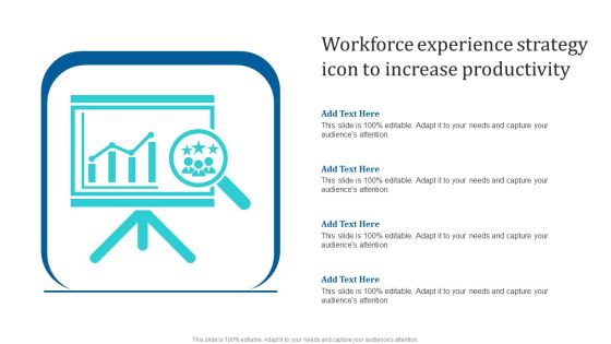 Workforce Experience Strategy Icon To Increase Productivity Ppt PowerPoint Presentation Gallery Portfolio PDF Workforce Experience Strategy Icon To Increase Productivity Ppt PowerPoint Presentation Gallery Portfolio PDF