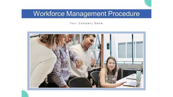 Workforce Management Procedure Objectives Process Ppt PowerPoint Presentation Complete Deck With Slides Workforce Management Procedure Objectives Process Ppt PowerPoint Presentation Complete Deck With Slides