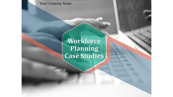 Workforce Planning Case Studies Ppt PowerPoint Presentation Complete Deck With Slides Workforce Planning Case Studies Ppt PowerPoint Presentation Complete Deck With Slides