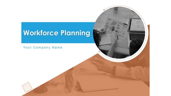 Workforce Planning Ppt PowerPoint Presentation Complete Deck With Slides PDF