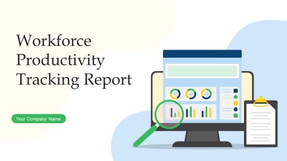 Workforce Productivity Tracking Report Ppt PowerPoint Presentation Complete With Slides Workforce Productivity Tracking Report Ppt PowerPoint Presentation Complete With Slides