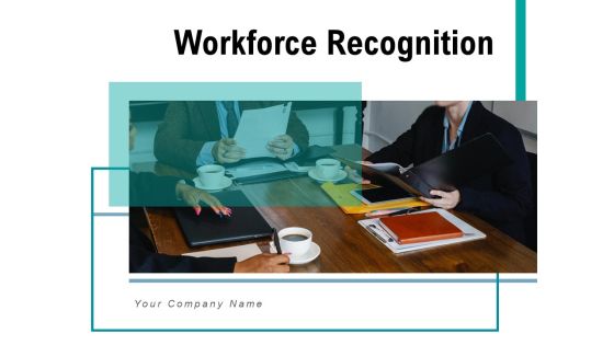 Workforce Recognition Employee Organization Ppt PowerPoint Presentation Complete Deck Workforce Recognition Employee Organization Ppt PowerPoint Presentation Complete Deck
