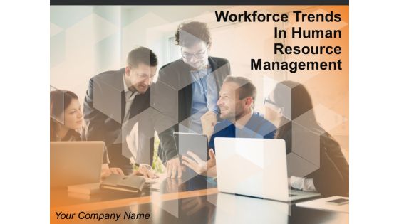 Workforce Trends In Human Resource Management Ppt PowerPoint Presentation Complete Deck With Slides Workforce Trends In Human Resource Management Ppt PowerPoint Presentation Complete Deck With Slides