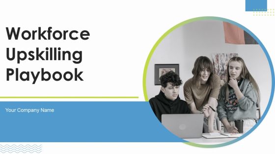 Workforce Upskilling Playbook Ppt PowerPoint Presentation Complete Deck With Slides Workforce Upskilling Playbook Ppt PowerPoint Presentation Complete Deck With Slides
