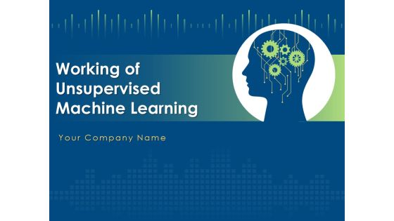 Working Of Unsupervised Machine Learning Ppt PowerPoint Presentation Complete Deck With Slides Working Of Unsupervised Machine Learning Ppt PowerPoint Presentation Complete Deck With Slides
