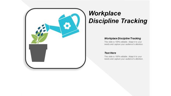 Workplace Discipline Tracking Ppt PowerPoint Presentation Infographic Template Structure Cpb